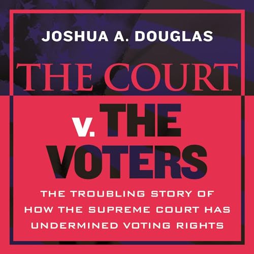 The Court v. The Voters by Joshua A. Douglas episode artwork