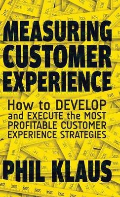 [(Measuring Customer Experience : How to Develop and Execute the Most Profitable Customer Experience Strategies)] [By (author) Philipp Klaus] published on (January, 2015)