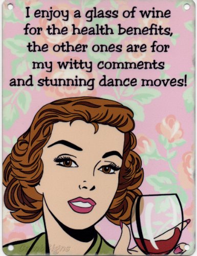 I Enjoy A Glass Of Wine for The Health Benefits The Others Ones Are My Witty Comments And Stunning Dance Moves Metal Sign Nostalgic Vintage Retro Advertising Enamel Wall Plaque 200mm x 150mm