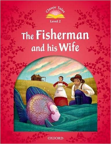 The Fisherman and His Wife Classic Tales: Level 2: The Fisherman and His Wife by Sue Arengo