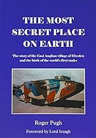 The Most Secret Place on Earth: The Story of the East Anglian Village of Elveden and the Birth of the World's First Tanks 1904006760 Book Cover
