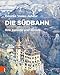 Die Südbahn: Ihre Kurorte und Hotels (Semmering Architektur) Orte in günstig Kaufen-Die Südbahn: Ihre Kurorte und Hotels (Semmering Architektur)