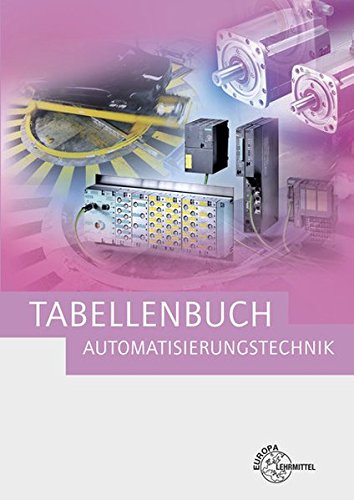Tabellenbuch Automatisierungstechnik: Kompendium der Automatisierungstechnik