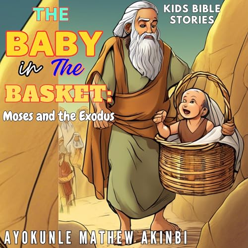 The Baby in the Basket: Moses and the Exodus by Ayokunle Mathew Akinbi episode artwork