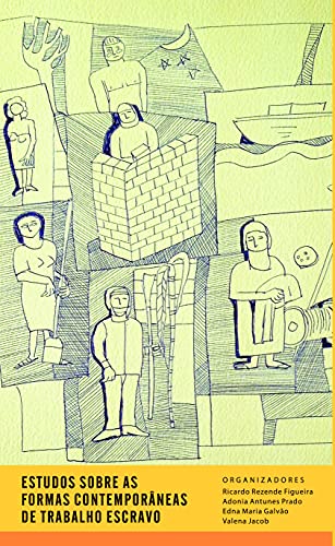 Estudos sobre as formas contemporâneas de trabalho escravo: