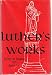 Luther's Works Lectures on Galatians: Chapters 1-4 (Luther's Works) (Luther's Works (Concordia))