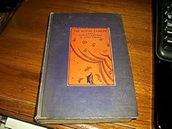 The Royal Family; a Comedy in Three Acts