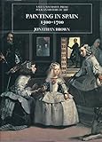 Painting in Spain, 1500-1700 (The Yale University Press Pelican Histor)