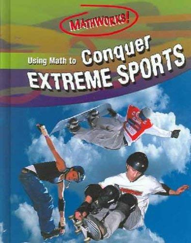 Using Math to Conquer Extreme Sports (Mathworks!) 083686042X Book Cover