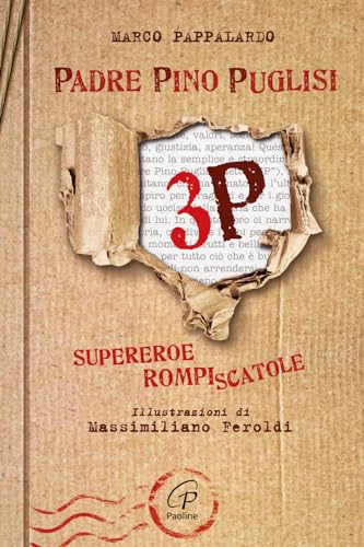 3P. Padre Pino Puglisi. Supereroe rompiscatole