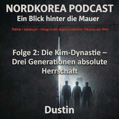 Folge 2: Die Kim-Dynastie &ndash; Drei Generationen absolute Herrschaft
