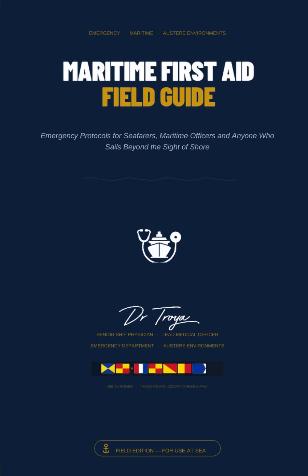 MARITIME FIRST AID FIELD GUIDE: FIRST AID AT SEA