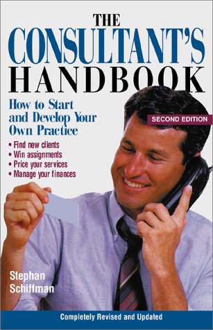 The Consultant's Handbook: How to Start and Develop Your Own Practice ...