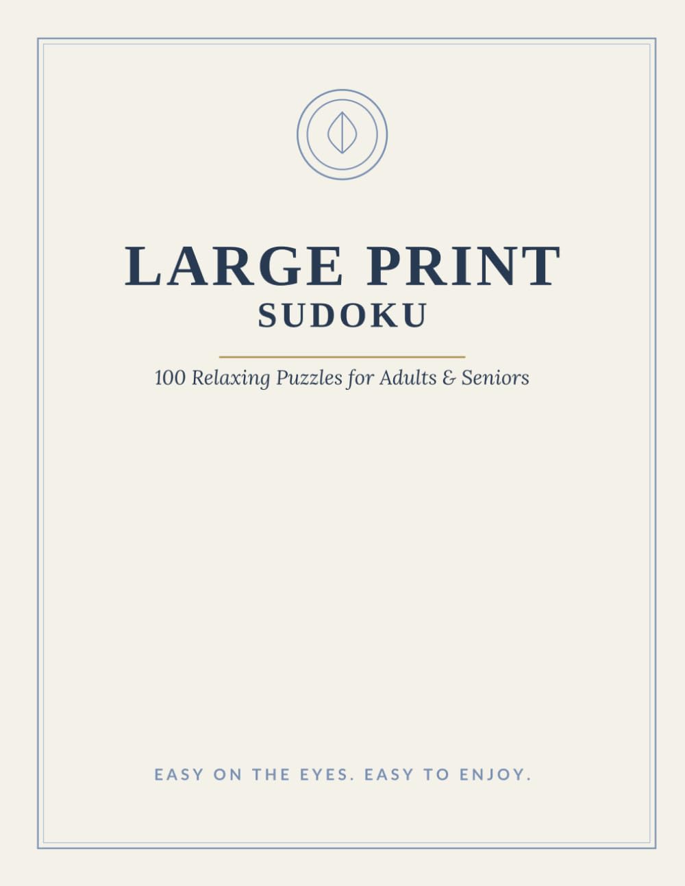 Large Print Sudoku for Seniors: 100 Relaxing Easy to Moderate Puzzles with Big Grids and a Complete Answer Key