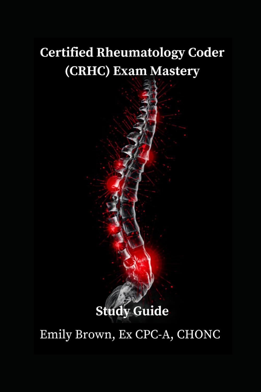 Certified Rheumatology Coder (CRHC) Exam Mastery: Study Guide