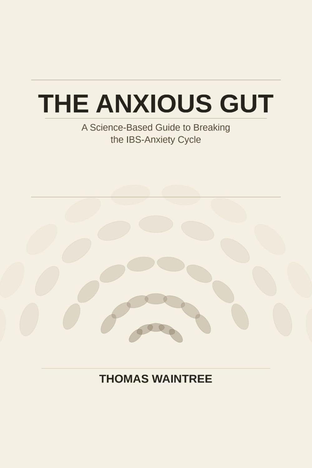 The Anxious Gut: A Science-Based Guide to Breaking the IBS-Anxiety Cycle