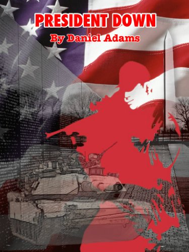 President Down (Troy Barclay/Amber Neilson Thriller Series Book 2)