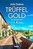 Trüffelgold: Ein Périgord-Krimi (Marie Mercier ermittelt 1)