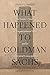 What Happened to Goldman Sachs: An Insider's Story of Organizational Drift and Its Unintended Consequences