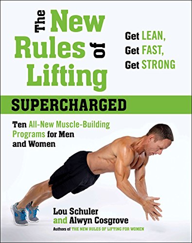 New Rules of Lifting Supercharged : Ten All New Muscle Building Programs for Men and Women