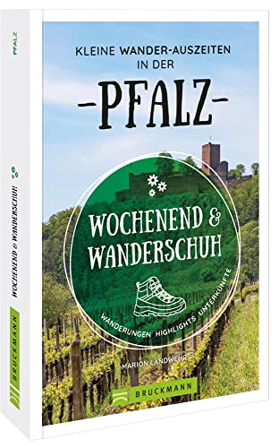 Wochenend und Wanderschuh – Kleine Wander-Auszeiten in der Pfalz...