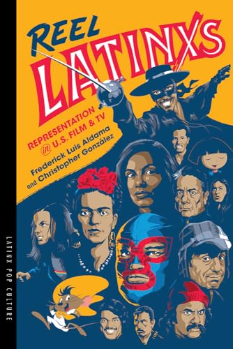 Reel Latinxs: Representation in U.S. Film and TV (Latinx Pop Culture)