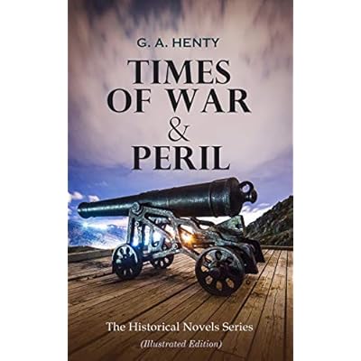 TIMES OF WAR & PERIL - The Historical Novels Series (Illustrated Edition)