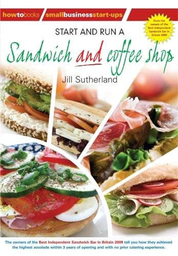 Start And Run A Sandwich And Coffee Shop (How To Books Small Business Start Ups)