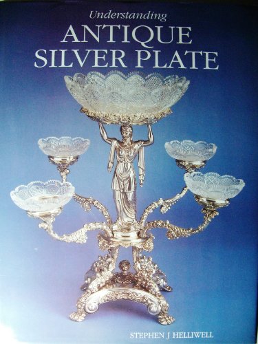 UNDERSTANDING ANTIQUE SILVER PLATE.