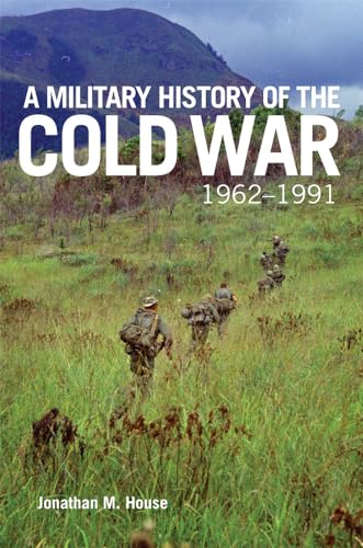 Military History of the Cold War, 1962-1991 (Campaigns and Commanders Series) (Volume 70)