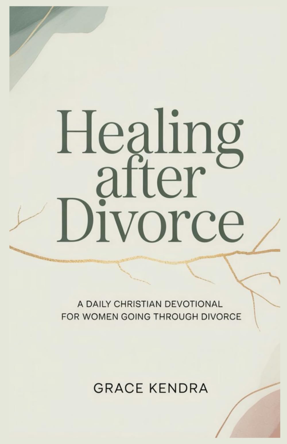 Healing After Divorce: A Daily Christian Devotional for Women Going Through Divorce