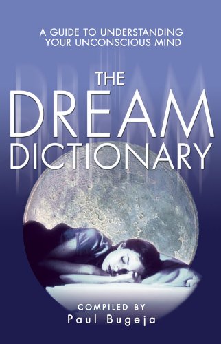 The Dream Dictionary: A Guide to Understanding Your Unconscious Mind