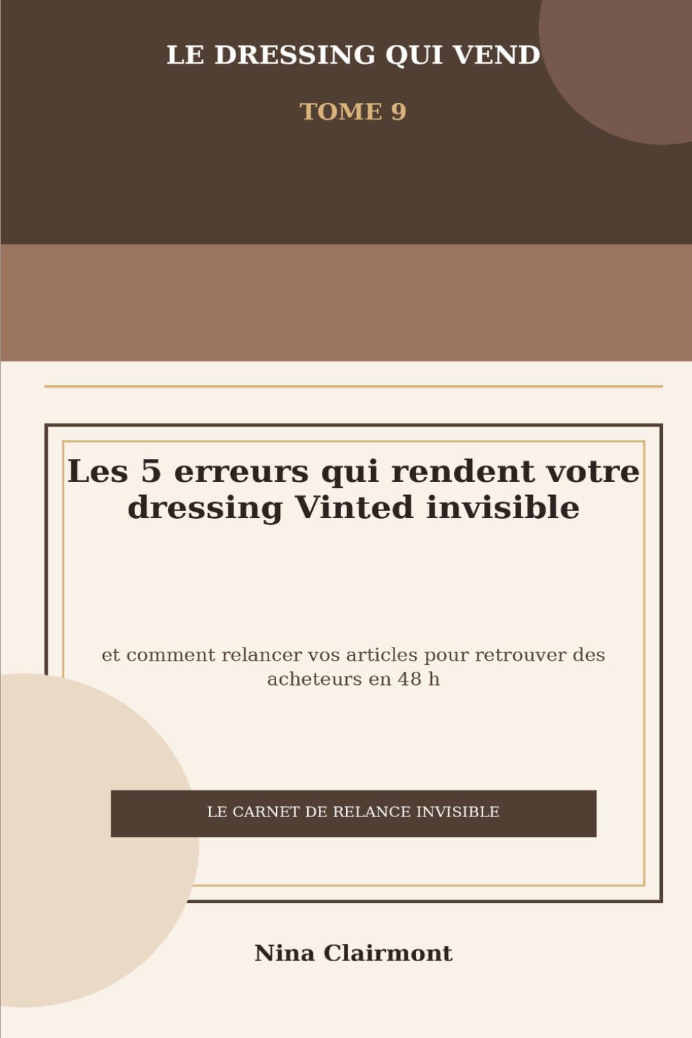 Le Dressing qui Vend Tome 9 : Les 5 erreurs qui rendent votre dressing Vinted invisible après quelques jours: Comment relancer vos articles pour retrouver des acheteurs en 48 h