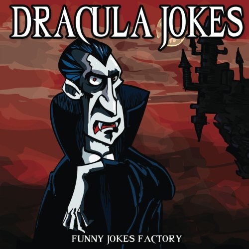 Dracula Jokes Funny Vampire Jokes (Halloween Jokes) Factory, Funny Jokes 9781539118961