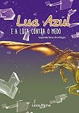  Lua Azul e a Luta Contra o Medo (Portuguese Edition)