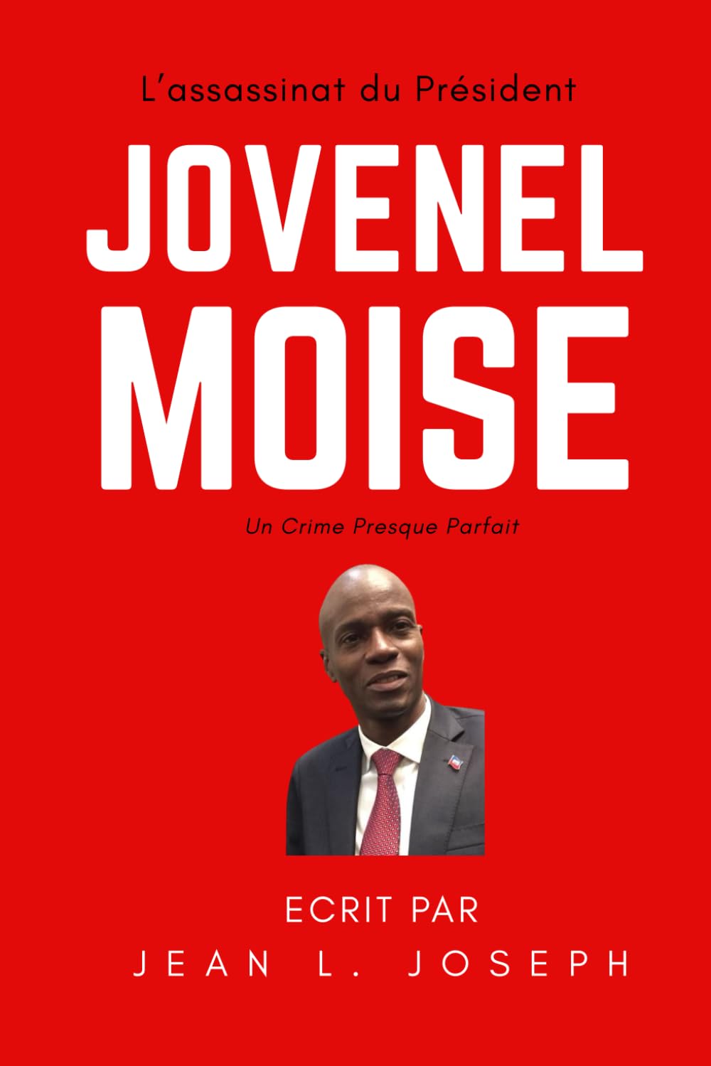 L’ASSASSINAT DU PRÉSIDENT JOVENEL MOISE: Un Crime Presque Parfait