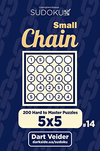 Small Chain Sudoku - 200 Hard to Master Puzzles 5x5 (Volume 14)