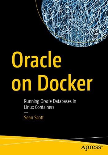 Oracle On Docker: Running Oracle Databases In Linux Containers #TOP10