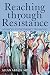 Reaching through Resistance: Advanced Psychotherapy Techniques