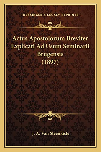 Actus Apostolorum Breviter Explicati Ad Usum Seminarii Brugensis (1897) (English and Latin Edition)
