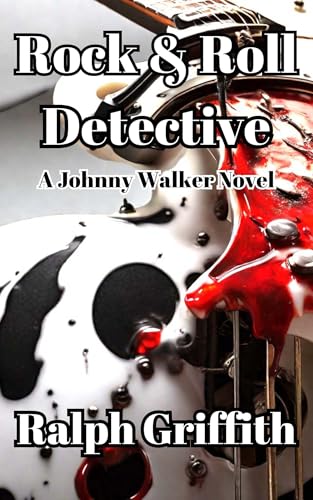 Rock & Roll Detective: A Johnny Walker Novel (Johnny Walker Novels Book 2)