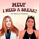  Meuf, I need a break!