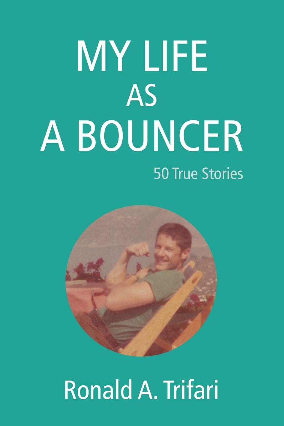 My Life as a Bouncer: 50 True Stories