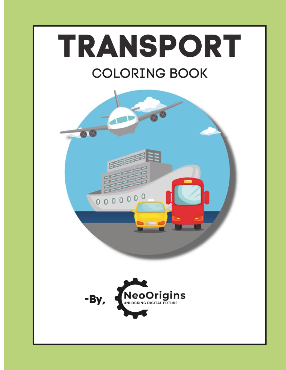 Transport Coloring Book for Kids Ages 3–6: Easy Cars, Trucks, Planes, and More for Fun Coloring