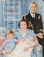 T. R. H. The Princess Elizabeth & The Duke of Edinburgh and Their Children: Volume 1 B00AUVMKL6 Book Cover