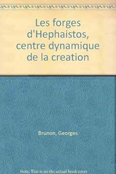 Paperback Les forges d'Hephai¨stos, centre dynamique de la cre´ation (French Edition) [French] Book