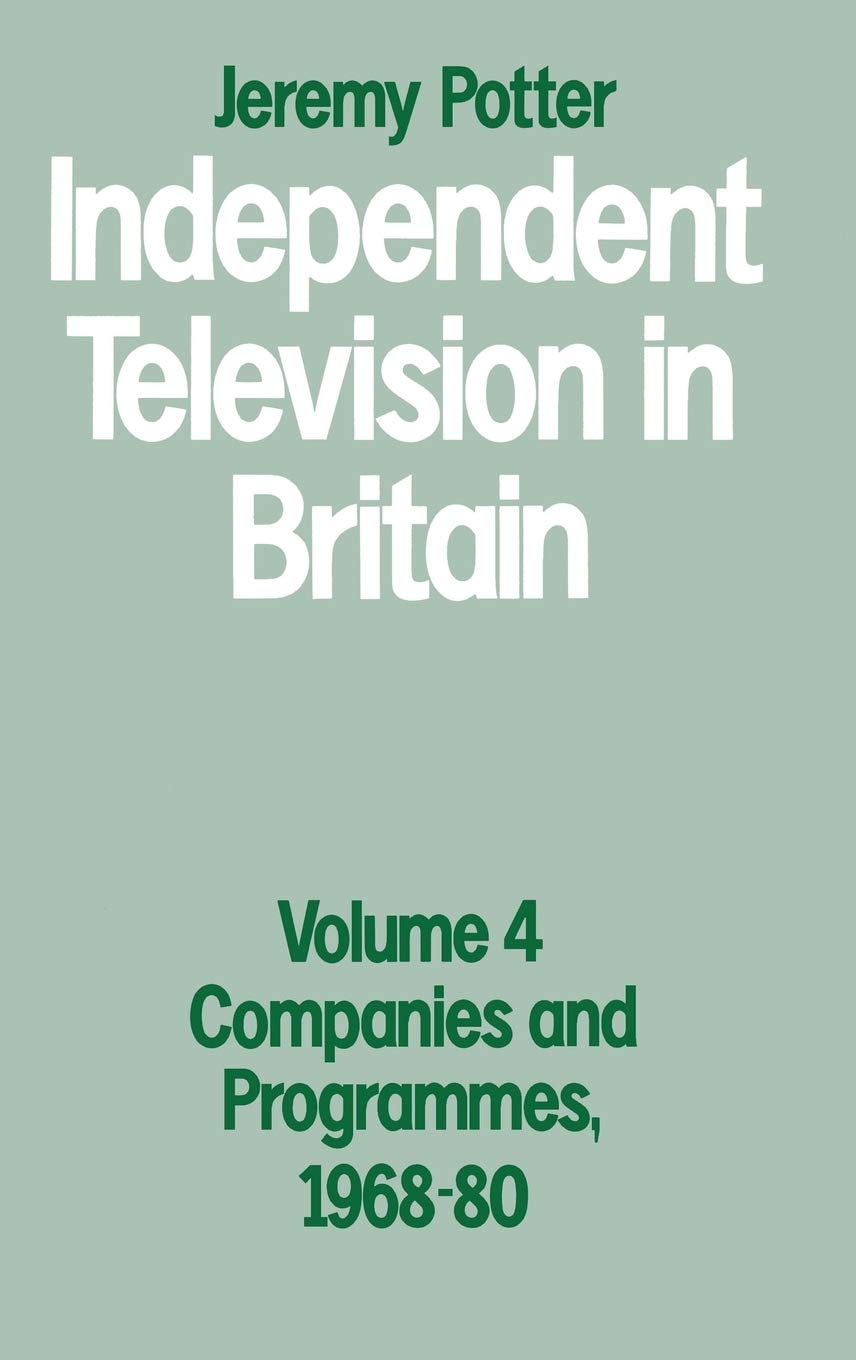 Independent Television in Britain: Volume 4: Companies and Programmes, 1968–80