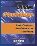  L\'Index d\'Anabolisme: Guide d\'evaluation des aliments et des supplements: Volume 2 by David Barr (2013-04-06)