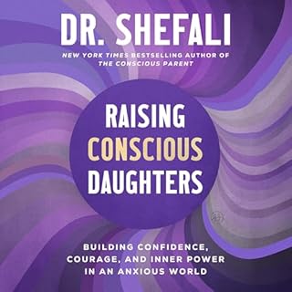 Raising Conscious Daughters Audiobook By Dr. Shefali Tsabary cover art