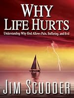 Why Life Hurts: Understanding Why God Allows Pain, Suffering, and Evil 097192628X Book Cover